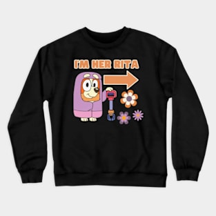 i'm her rita Crewneck Sweatshirt